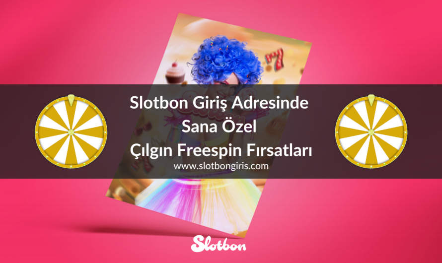 Slotbon Giriş Adresinde Sana Özel Çılgın Freespin Fırsatları